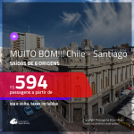 MUITO BOM!!! Promoção de Passagens para o <b>CHILE: Santiago</b>! A partir de R$ 594, ida e volta, c/ taxas!