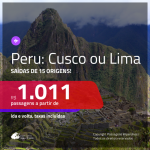 Promoção de Passagens para o <b>PERU: Cusco ou Lima</b>! A partir de R$ 1.011, ida e volta, c/ taxas!