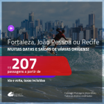 Promoção de Passagens para <b>FORTALEZA, JOÃO PESSOA ou RECIFE</b>! A partir de R$ 207, ida e volta, c/ taxas!