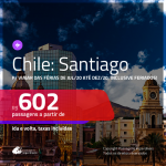 Promoção de Passagens para o <b>CHILE: Santiago</b>! A partir de R$ 602, ida e volta, c/ taxas! Datas para viajar das Férias de JUL/20 até DEZ/20, inclusive feriados!