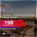 <b>PASSAGENS NACIONAIS</b> para o <b>FERIADO DE CORPUS CHRISTI</b>!!! Valores a partir de R$ 198, ida e volta!