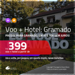 Promoção de <b>PASSAGEM + HOTEL</b> para <b>GRAMADO</b>! A partir de R$ 399, por pessoa, quarto duplo, c/ taxas, em até 10x SEM JUROS!