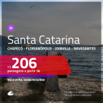 Promoção de Passagens para <b>SANTA CATARINA: Chapecó, Florianópolis, Joinville ou Navegantes</b>! A partir de R$ 206, ida e volta, c/ taxas!