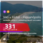 Promoção de <b>PASSAGEM + HOTEL</b> para <b>FLORIANÓPOLIS</b>! A partir de R$ 331, por pessoa, quarto duplo, c/ taxas em até 10x SEM JUROS!