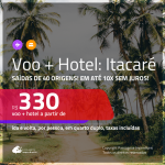 Promoção de <b>PASSAGEM + HOTEL</b> para <b>ITACARÉ</b>! A partir de R$ 330, por pessoa, quarto duplo, c/ taxas, em até 10x SEM JUROS!