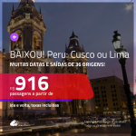 BAIXOU!!! Promoção de Passagens para o <b>PERU: Cusco ou Lima</b>! A partir de R$ 916, ida e volta, c/ taxas!