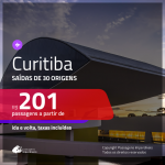 Passagens para <b>CURITIBA</b>! A partir de R$ 201, ida e volta, c/ taxas!