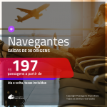 Passagens para <b>NAVEGANTES</b>! A partir de R$ 197, ida e volta, c/ taxas!