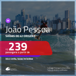 Passagens para <b>JOÃO PESSOA</b>! A partir de R$ 239, ida e volta, c/ taxas!