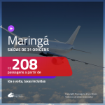 Passagens para <b>MARINGÁ</b>! A partir de R$ 208, ida e volta, c/ taxas!