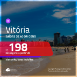 Passagens para <b>VITÓRIA</b>! A partir de R$ 198, ida e volta, c/ taxas!