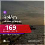 Passagens para <b>BELÉM</b>! A partir de R$ 169, ida e volta, c/ taxas!