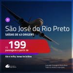 Passagens para <b>SÃO JOSÉ DO RIO PRETO</b>! A partir de R$ 199, ida e volta, c/ taxas!