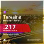 Passagens para <b>TERESINA</b>! A partir de R$ 217, ida e volta, c/ taxas!