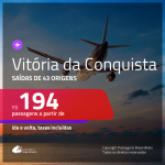 Passagens para <b>VITÓRIA DA CONQUISTA</b>! A partir de R$ 194, ida e volta, c/ taxas!