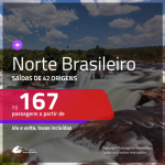 Passagens para o <b>NORTE BRASILEIRO</b>! Valores a partir de R$ 167, ida e volta!