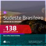 Passagens para o <b>SUDESTE BRASILEIRO</b>! Valores a partir de R$ 138, ida e volta!