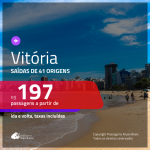 Passagens para <b>VITÓRIA</b>! A partir de R$ 197, ida e volta, c/ taxas!