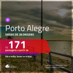 Passagens para <b>PORTO ALEGRE</b>! A partir de R$ 171, ida e volta, c/ taxas!