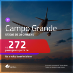 Passagens para <b>CAMPO GRANDE</b>! A partir de R$ 272, ida e volta, c/ taxas!