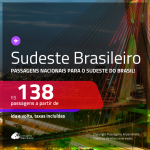 Passagens para o <b>SUDESTE BRASILEIRO</b>! Valores a partir de R$ 138, ida e volta!