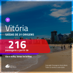 Passagens para <b>VITÓRIA</b>! A partir de R$ 216, ida e volta, c/ taxas!