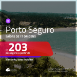 Passagens para <b>PORTO SEGURO</b>! A partir de R$ 203, ida e volta, c/ taxas!