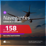 Passagens para <b>NAVEGANTES</b>! A partir de R$ 158, ida e volta, c/ taxas!