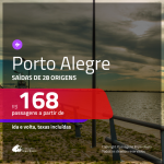 Passagens para <b>PORTO ALEGRE</b>! A partir de R$ 168, ida e volta, c/ taxas!