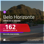 Passagens para <b>BELO HORIZONTE</b>! A partir de R$ 162, ida e volta, c/ taxas!