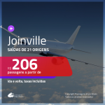 Passagens para <b>JOINVILLE</b>! A partir de R$ 206, ida e volta, c/ taxas!