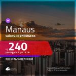 Passagens para <b>MANAUS</b>! A partir de R$ 240, ida e volta, c/ taxas!