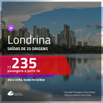 Passagens para <b>LONDRINA</b>! A partir de R$ 235, ida e volta, c/ taxas!