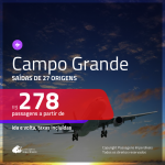 Passagens para <b>CAMPO GRANDE</b>! A partir de R$ 278, ida e volta, c/ taxas!