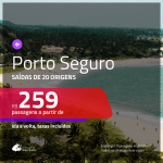 Passagens para <b>PORTO SEGURO</b>! A partir de R$ 259, ida e volta, c/ taxas!