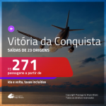 Passagens para <b>VITÓRIA DA CONQUISTA</b>! A partir de R$ 271, ida e volta, c/ taxas!