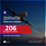 Passagens para <b>JOINVILLE</b>! A partir de R$ 206, ida e volta, c/ taxas!