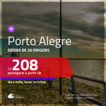 Passagens para <b>PORTO ALEGRE</b>! A partir de R$ 208, ida e volta, c/ taxas!