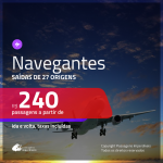 Passagens para <b>NAVEGANTES</b>! A partir de R$ 240, ida e volta, c/ taxas!