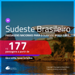 Passagens para o <b>SUDESTE BRASILEIRO</b>! A partir de R$ 177, ida e volta, c/ taxas!