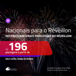 <b>PASSAGENS NACIONAIS para o RÉVEILLON</b>! Valores a partir de R$ 196, ida e volta!