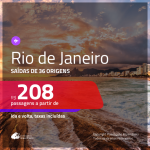 Passagens para o <b>RIO DE JANEIRO</b>! A partir de R$ 208, ida e volta, c/ taxas!