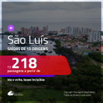 Passagens para <b>SÃO LUÍS</b>! A partir de R$ 218, ida e volta, c/ taxas!