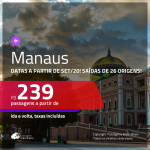 Passagens para <b>MANAUS</b>, com datas a partir de SET/20! A partir de R$ 239, ida e volta, c/ taxas!