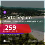 Passagens para <b>PORTO SEGURO</b>, com datas a partir de SET/20! A partir de R$ 259, ida e volta, c/ taxas!