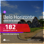 Passagens para <b>BELO HORIZONTE</b>! A partir de R$ 182, ida e volta, c/ taxas!