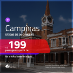 Passagens para <b>CAMPINAS</b>! A partir de R$ 199, ida e volta, c/ taxas!