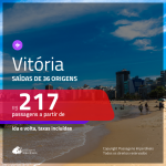 Passagens para <b>VITÓRIA</b>! A partir de R$ 217, ida e volta, c/ taxas! Datas até 2021, inclusive Réveillon, Férias de JAN/21 e mais!