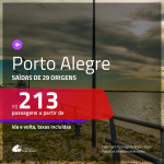 Passagens para <b>PORTO ALEGRE</b>! A partir de R$ 213, ida e volta, c/ taxas!