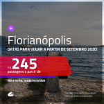 Passagens para <b>FLORIANÓPOLIS</b>, com datas para viajar a partir de SETEMBRO 2020! Valores a partir de R$ 245, ida e volta, c/ taxas!